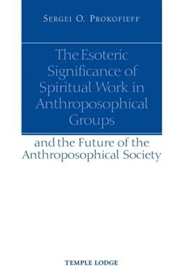 The Esoteric Significance of Spiritual Work in Anthroposophical Groups 1