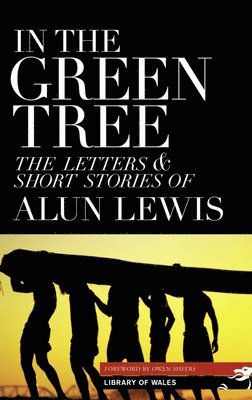 Alun Lewis - Library of Wales: In the Green Tree, Häftad