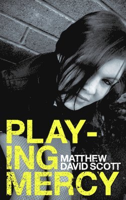 Matthew David Scott - Playing Mercy, Häftad