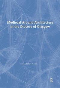 bokomslag Medieval Art and Architecture in the Diocese of Glasgow