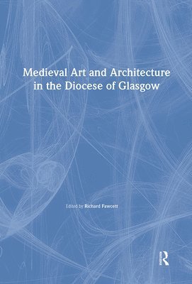 bokomslag Medieval Art and Architecture in the Diocese of Glasgow