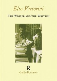 bokomslag Elio Vittorini: The Writer and the Written