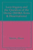 Alison Martin - Luce Irigaray and the Question of the Divine, Inbunden