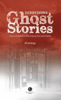bokomslag Derbyshire Ghost Stories