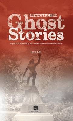 bokomslag Leicestershire Ghost Stories