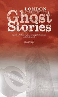 bokomslag London Underground Ghost Stories