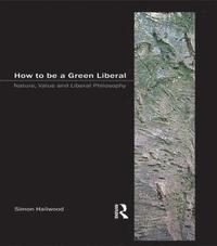 bokomslag How to be a Green Liberal