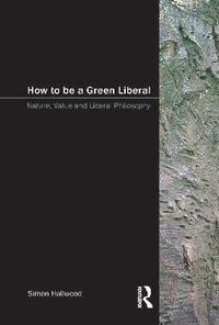 bokomslag How to be a Green Liberal