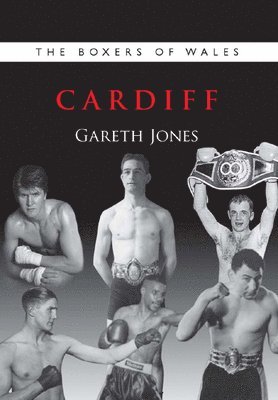 Gareth Jones - Boxers of Wales, The: Cardiff, Häftad