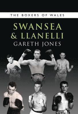 The Boxers of Swansea and Llanelli: volume 4 1