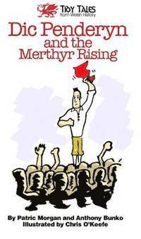 bokomslag Dic Penderyn and the Merthyr Rising