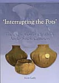 bokomslag Interrupting the Pots: The Excavation of Cleatham Anglo-Saxon Cemetery