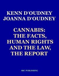 bokomslag Cannabis: The Facts, Human Rights and the Law, THE REPORT