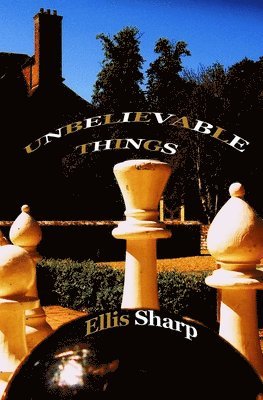 Ellis Sharp - Unbelievable Things, Häftad