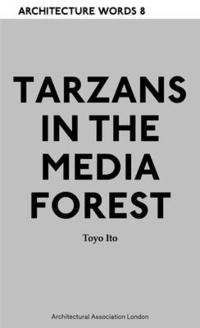 bokomslag Architecture Words 8 - Tarzans in The Media Forest