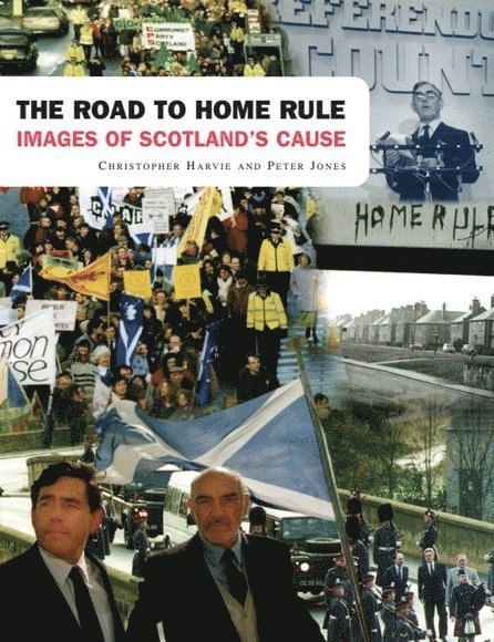 Christopher Harvie, Peter Jones, University of Tubingen) Harvie, Christopher (Professor of British Studies, The Economist) Jones, Peter (Scotland and Northern England Correspondent - Road to Home Rule, Häftad