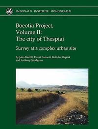 bokomslag Boeotia Project, Volume II: The City of Thespiai