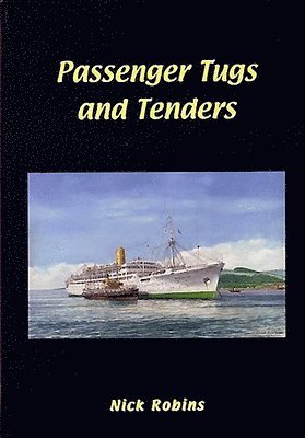 Nick Robins - Passenger Tugs and Tenders, Inbunden