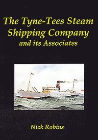 bokomslag The Tyne-Tees Steam Shipping Company and its Associates
