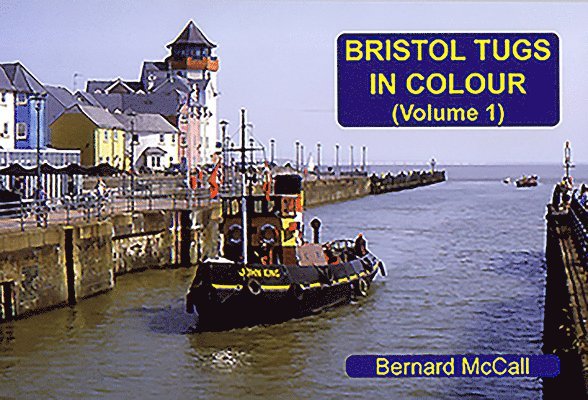 Bristol Tugs in Colour Volume 1 1