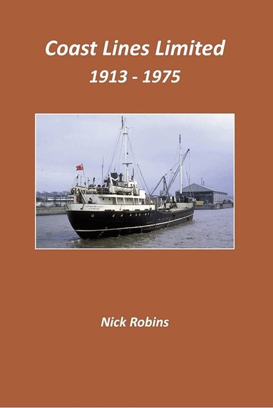 Nick Robins - Coast Lines Limited 1913-1975, Inbunden