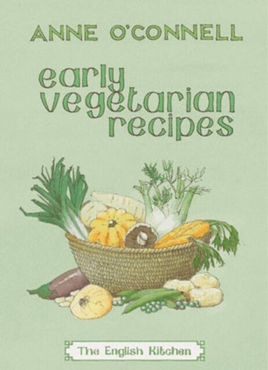 Anne O'Connell - Early Vegetarian Recipes, Häftad