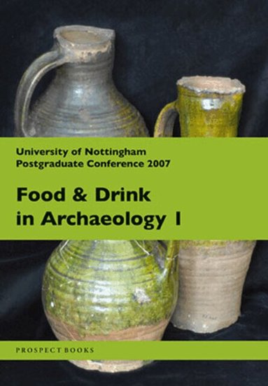 Prospect Books, Naomi Sykes, Claire Newton - Food & Drink in Archaeology 1, Häftad