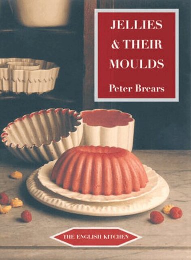 Peter Brears - Jellies and Their Moulds, Häftad