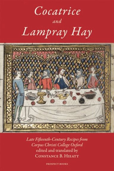 Constance B. Hieatt - Cocatrice and Lampray Hay, Inbunden