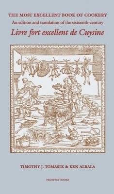 Ken Albala, Timothy J. Tomasik, Ken Albala - Most Excellent Book of Cookery, Häftad