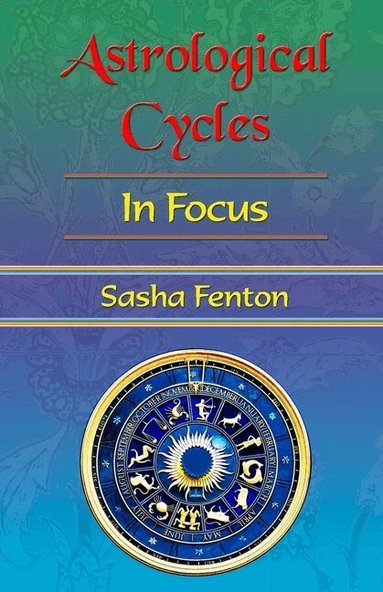 Sasha Fenton, Jan Budkowski - Astrological Cycles: in Focus, Häftad