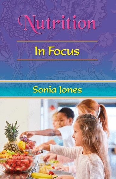 Sonia Jones, Sasha Fenton - Nutrition: in Focus, Häftad