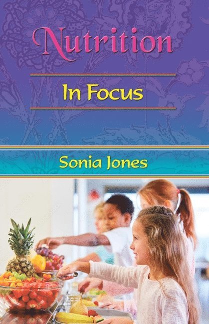 Sonia Jones, Sonia (Sonia Jones) Jones, Sonia Jones, Sasha Fenton - Nutrition: in Focus, Häftad
