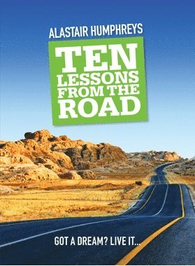 Alastair Humphreys - Ten Lessons from the Road, Inbunden