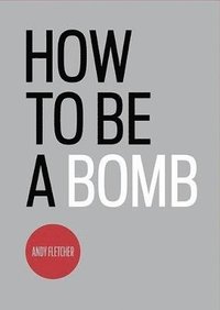 bokomslag How To Be A Bomb