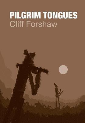 Cliff Forshaw - Pilgrim Tongues, Häftad