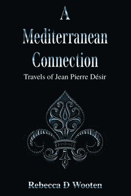 Mediterranean Connection: Travels of Jean Pierre Desir