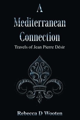 A Mediterranean Connection: Travels of Jean Pierre Desir 1