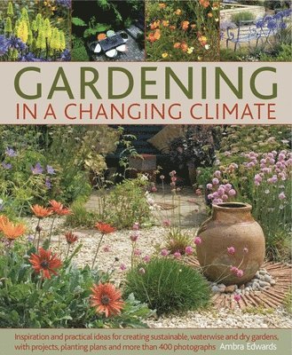 Ambra Edwards - Gardening in a Changing Climate, Inbunden