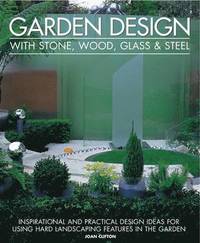 bokomslag Garden Design With Stone, Wood, Glass & Steel