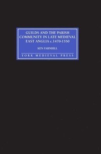 bokomslag Guilds and the Parish Community in Late Medieval East Anglia c. 1470-1550