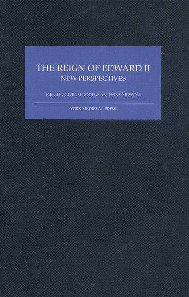 Gwilym Dodd, Anthony Musson - Reign of Edward II, Inbunden