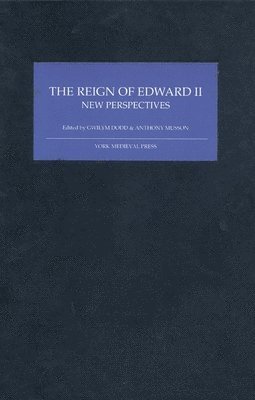 Gwilym Dodd, Anthony Musson - Reign of Edward II, Inbunden