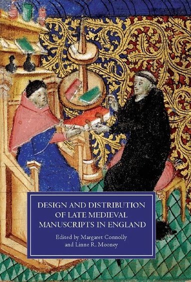 Margaret Connolly, Linne R Mooney - Design and Distribution of Late Medieval Manuscripts in England, Inbunden