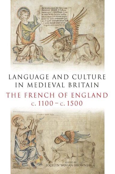 Jocelyn Wogan-Browne, Carolyn P Collette, Maryanne Kowaleski, Linne R Mooney, Ad Putter, D A Trotter - Language and Culture in Medieval Britain, Inbunden