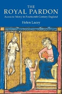 bokomslag The Royal Pardon: Access to Mercy in Fourteenth-Century England