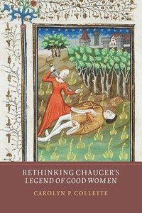 bokomslag Rethinking Chaucer's Legend of Good Women