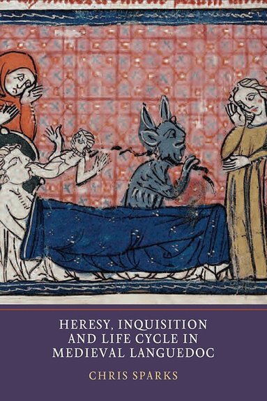 Chris Sparks - Heresy, Inquisition and Life Cycle in Medieval Languedoc, Inbunden