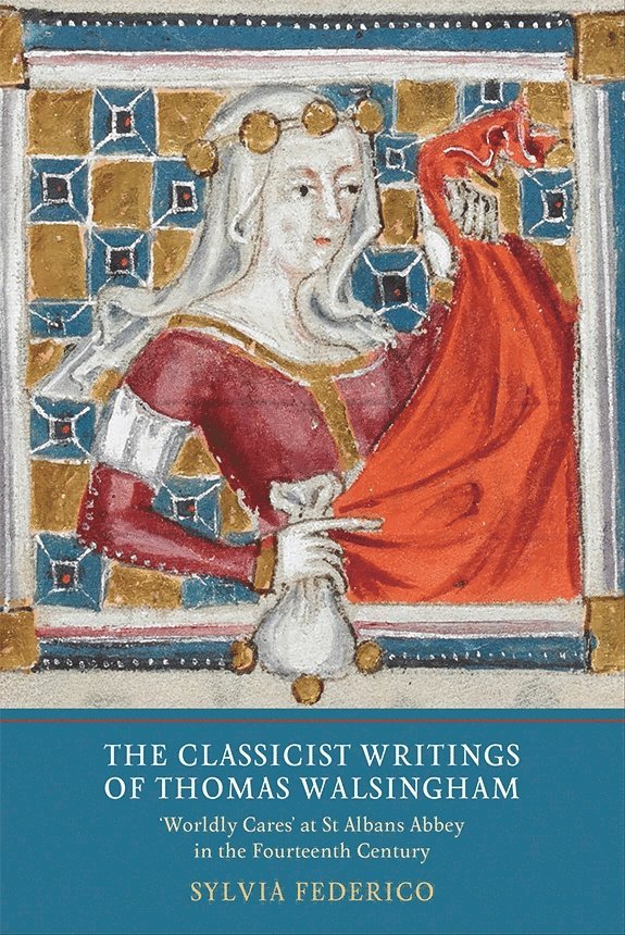 Sylvia Federico, Sylvia (Customer) Federico - Classicist Writings of Thomas Walsingham, Inbunden