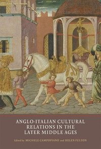 bokomslag Anglo-Italian Cultural Relations in the Later Middle Ages